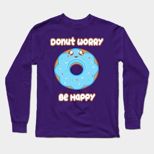 Donut Worry Long Sleeve T-Shirt